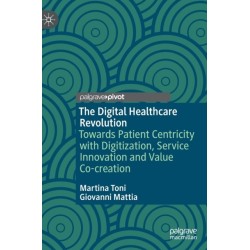 The Digital Healthcare Revolution: Towards Patient Centricity with Digitization, Service Innovation and Value Co-creation
