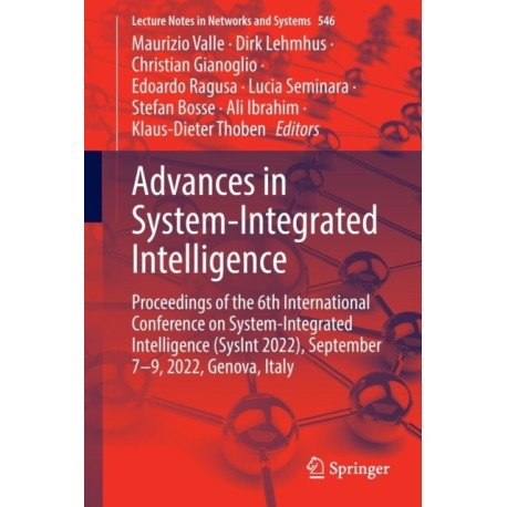 Advances in System-Integrated Intelligence: Proceedings of the 6th International Conference on System-Integrated Intelligence (SysInt 2022), September 7-9, 2022, Genova, Italy