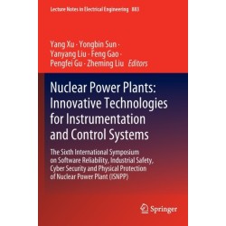 Nuclear Power Plants: Innovative Technologies for Instrumentation and Control Systems: The Sixth International Symposium on Software Reliability, Industrial Safety, Cyber Security and Physical Protection of Nuclear Power Plant (ISNPP)