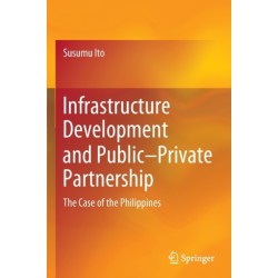 Infrastructure Development and Public–Private Partnership: The Case of the Philippines