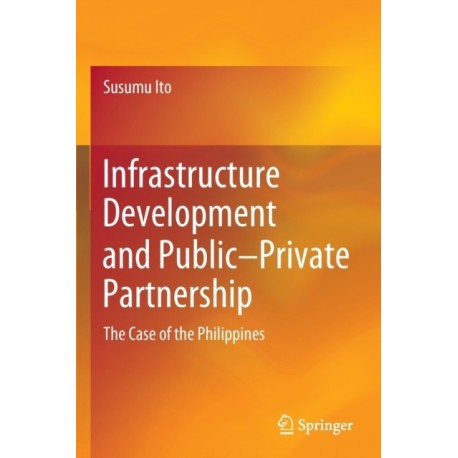 Infrastructure Development and Public–Private Partnership: The Case of the Philippines