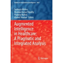Augmented Intelligence in Healthcare: A Pragmatic and Integrated Analysis
