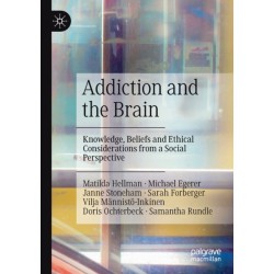 Addiction and the Brain: Knowledge, Beliefs and Ethical Considerations from a Social Perspective
