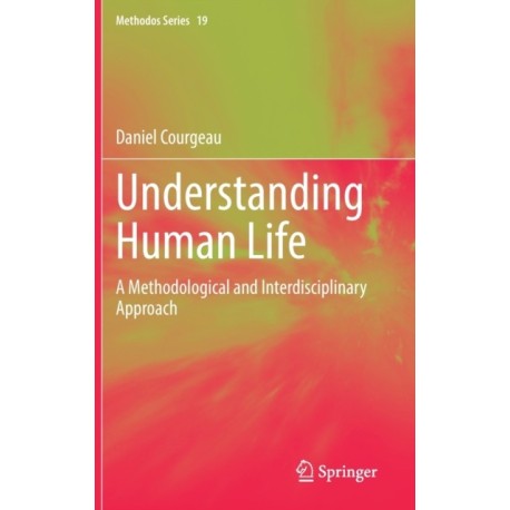 Understanding Human Life: A Methodological and Interdisciplinary Approach