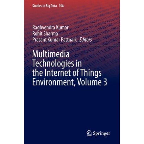 Multimedia Technologies in the Internet of Things Environment, Volume 3