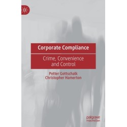 Corporate Compliance: Crime, Convenience and Control