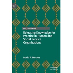 Releasing Knowledge for Practice in Human and Social Service Organizations