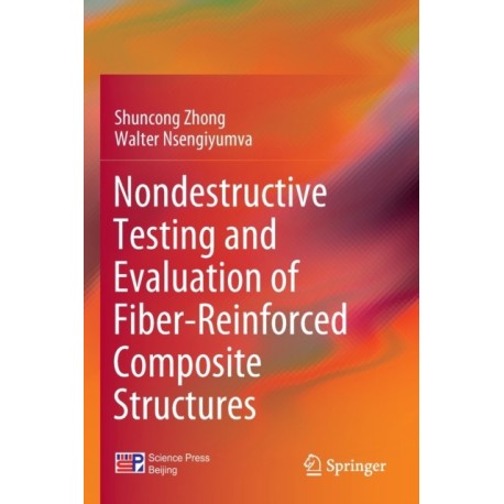 Nondestructive Testing and Evaluation of Fiber-Reinforced Composite Structures