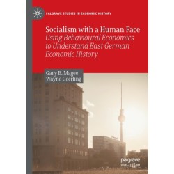 Socialism with a Human Face: Using Behavioural Economics to Understand East German Economic History