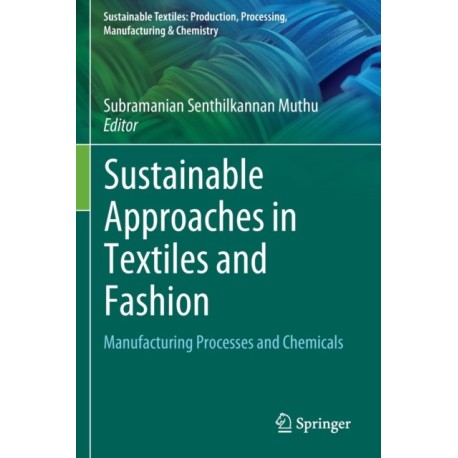 Sustainable Approaches in Textiles and Fashion: Manufacturing Processes and Chemicals