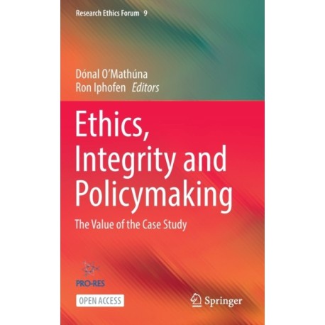 Ethics, Integrity and Policymaking: The Value of the Case Study