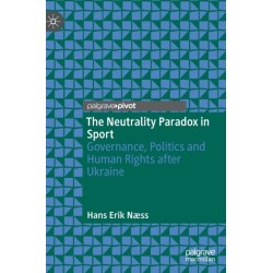 The Neutrality Paradox in Sport: Governance, Politics and Human Rights after Ukraine