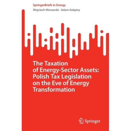 The Taxation of Energy-Sector Assets: Polish Tax Legislation on the Eve of Energy Transformation