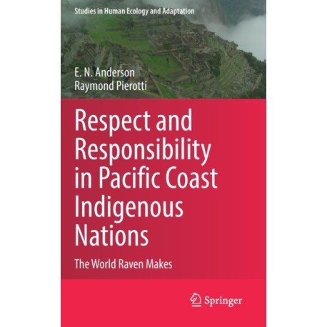 Respect and Responsibility in Pacific Coast Indigenous Nations: The World Raven Makes