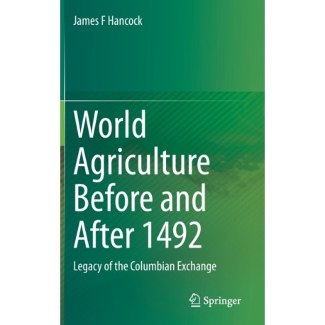 World Agriculture Before and After 1492: Legacy of the Columbian Exchange