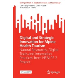 Digital and Strategic Innovation for Alpine Health Tourism: Natural Resources, Digital Tools and Innovation Practices from HEALPS 2 Project