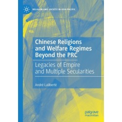 Chinese Religions and Welfare Regimes Beyond the PRC: Legacies of Empire and Multiple Secularities