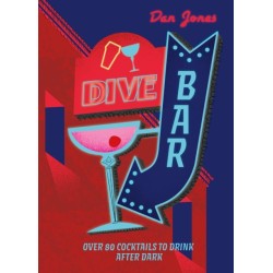 Dive Bar: Over 50 cocktails to drink after dark