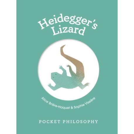 Pocket Philosophy: Heidegger's Lizard