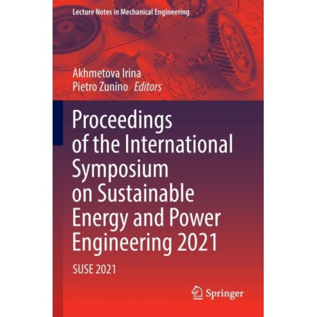 Proceedings of the International Symposium on Sustainable Energy and Power Engineering 2021: SUSE 2021