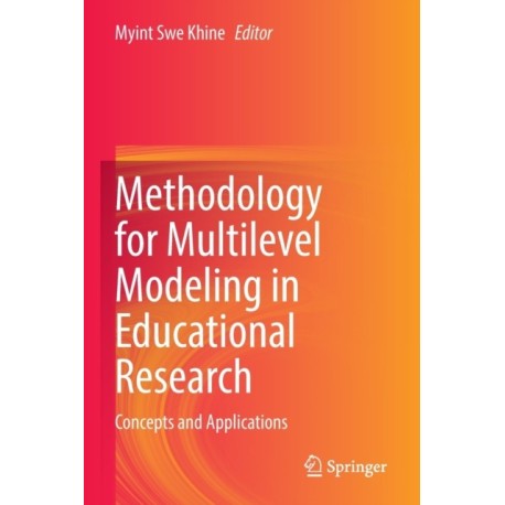 Methodology for Multilevel Modeling in Educational Research: Concepts and Applications