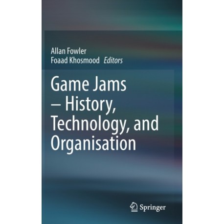 Game Jams – History, Technology, and Organisation