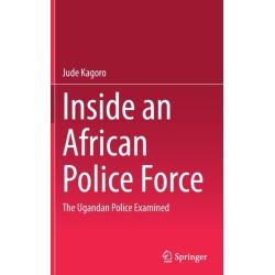 Inside an African Police Force: The Ugandan Police Examined