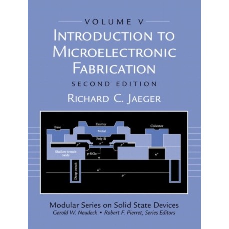 Introduction to Microelectronic Fabrication: Volume 5 (Modular Series on Solid State Devices)