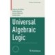 Universal Algebraic Logic: Dedicated to the Unity of Science