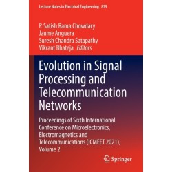 Evolution in Signal Processing and Telecommunication Networks: Proceedings of Sixth International Conference on Microelectronics, Electromagnetics and Telecommunications (ICMEET 2021), Volume 2