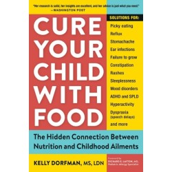 Cure Your Child with Food: The Hidden Connection Between Nutrition and Childhood Ailments