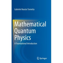 Mathematical Quantum Physics: A Foundational Introduction