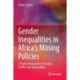 Gender Inequalities in Africa’s Mining Policies: A Study of Inequalities, Resource Conflict and Sustainability