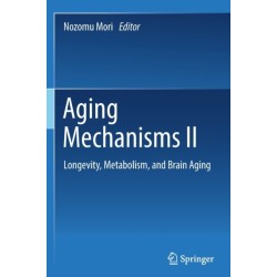 Aging Mechanisms II: Longevity, Metabolism, and Brain Aging
