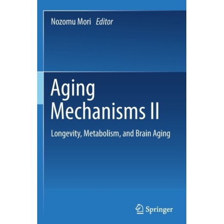 Aging Mechanisms II: Longevity, Metabolism, and Brain Aging