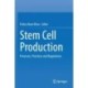 Stem Cell Production: Processes, Practices and Regulations
