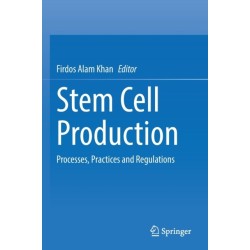 Stem Cell Production: Processes, Practices and Regulations