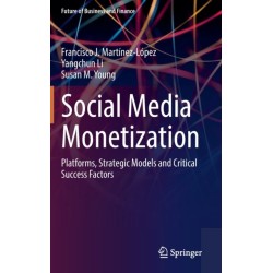 Social Media Monetization: Platforms, Strategic Models and Critical Success Factors