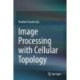 Image Processing with Cellular Topology