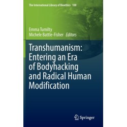 Transhumanism: Entering an Era of Bodyhacking and Radical Human Modification