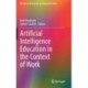 Artificial Intelligence Education in the Context of Work