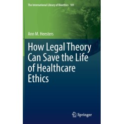 How Legal Theory Can Save the Life of Healthcare Ethics
