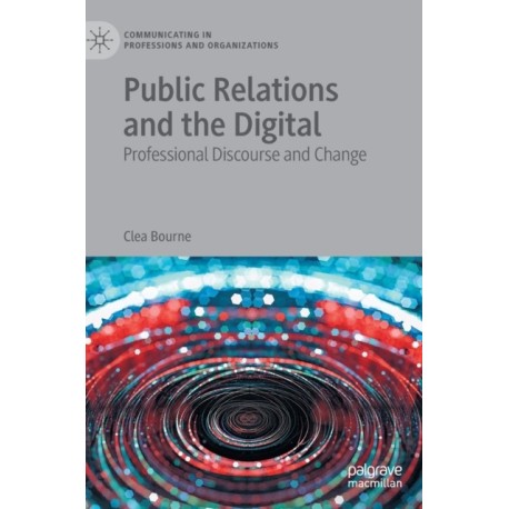 Public Relations and the Digital: Professional Discourse and Change