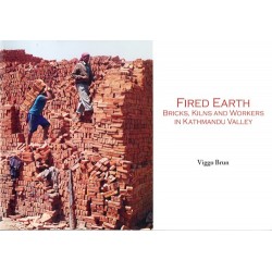 Fired Earth: Bricks, Kilns and Workers in Kathmandu Valley