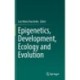 Epigenetics, Development, Ecology and Evolution