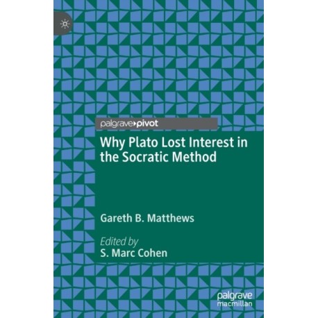 Why Plato Lost Interest in the Socratic Method