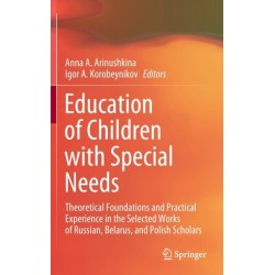 Education of Children with Special Needs: Theoretical Foundations and Practical Experience in the Selected Works of Russian, Belarus, and Polish Scholars