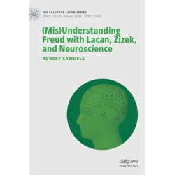 (Mis)Understanding Freud with Lacan, Zizek, and Neuroscience
