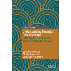 Understanding Financial Risk Tolerance: Institutional, Behavioral and Normative Dimensions