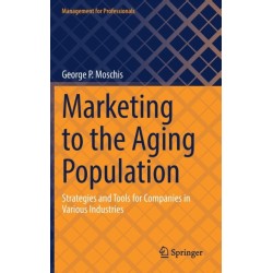 Marketing to the Aging Population: Strategies and Tools for Companies in Various Industries